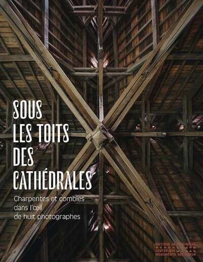SOUS LES TOITS DES CATHÉDRALES | 9782757710708