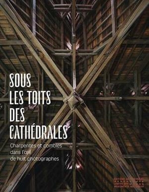 SOUS LES TOITS DES CATHÉDRALES | 9782757710708
