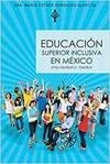EDUCACION SUPERIOR INCLUSIVA EN MEXICO | 9781463380434