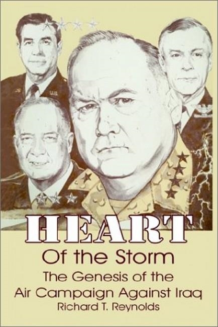 HEART OF THE STORM:THE GENESIS OF THE AIR CAMPAIGN AGAINST IRAQ | 9780898758221