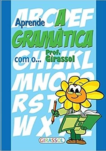 APRENDE A GRAMATICA COM O PROFESSOR GIRASSOL | 9789896333928