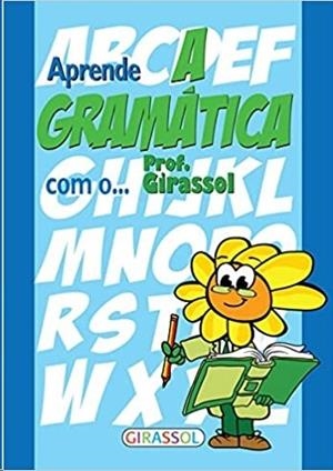 APRENDE A GRAMATICA COM O PROFESSOR GIRASSOL | 9789896333928