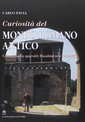 CURIOSITÀ DAL MONDO ROMANO ANTICO | 9788849201987