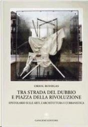 TRA STRADA DEL DUBBIO E PIAZZA DELLA RIVOLUZIONE | 9788849204612