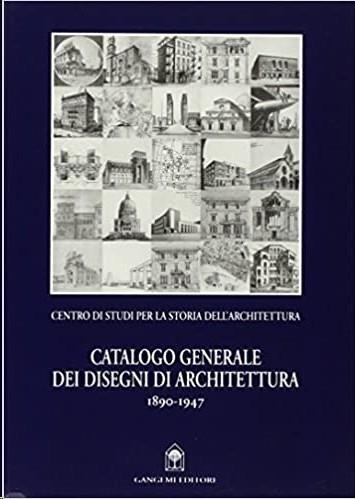 CATALOGO GENERALE DEI DISEGNI DI ARCHITETTURA 1890-1947 | 9788849203622