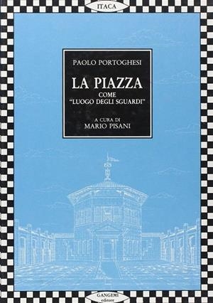 LA PIAZZA COME LUOGO DEGLI SGUARDI | 9788874482351