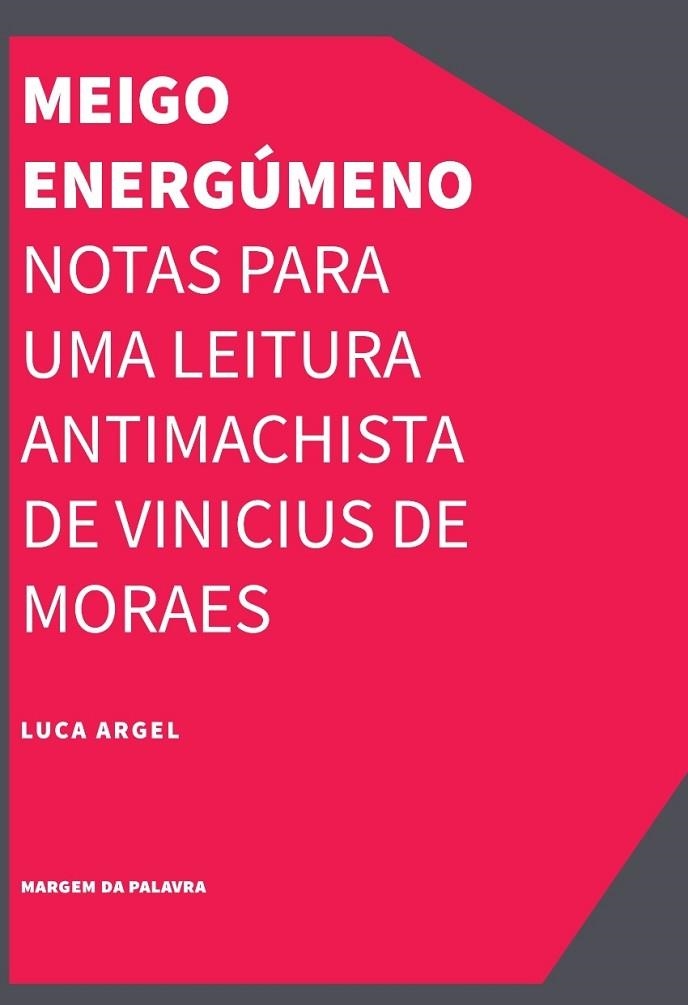 MEIGO ENERGÚMENO NOTAS PARA UMA LEITURA ANTIMACHISTA DE VINICIUS DE MORAES | 9786559008919