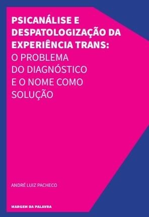 PSICANÁLISE E DESPATOLOGIZAÇÃO DA EXPERIÊNCIA TRANS | 9786587814339