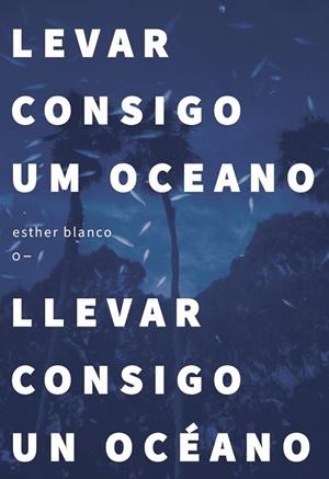 LEVAR CONSIGO UM OCEANO / LLEVAR CONSIGO UN OCÉANO | 9786559005154