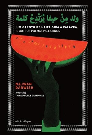 UM GAROTO DE HAIFA GIRA A PALAVRA E OUTROS POEMAS PALESTINOS | 9786559007813