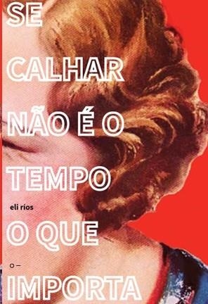 SE CALHAR NÃO É O TEMPO O QUE IMPORTA | 9788571050686