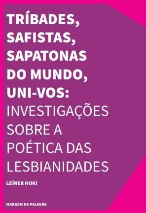 TRÍBADES, SAFISTAS, SAPATONAS DO MUNDO, UNI-VOS! | 9786587814117
