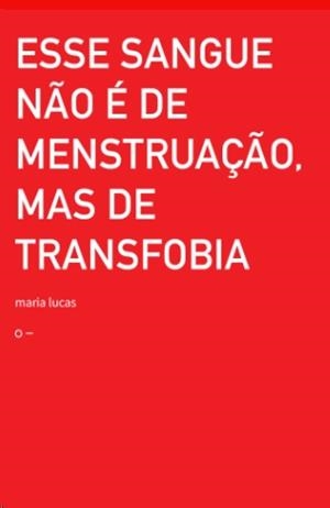 ESSE SANGUE NÃO É DE MENSTRUAÇÃO, MAS DE TRANSFOBIA | 9786587938226
