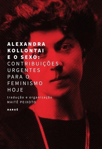 ALEXANDRA KOLLONTAI E O SEXO: CONTRIBUIÇÕES URGENTES PARA O FEMINISMO HOJE | 9786559005437
