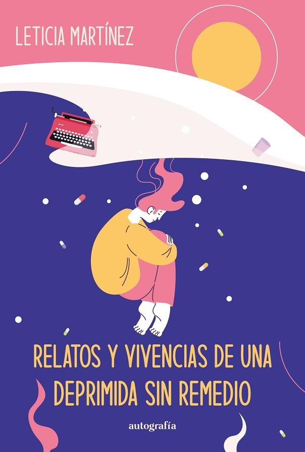 RELATOS Y VIVENCIAS DE UNA DEPRIMIDA SIN REMEDIO | 9788419796226