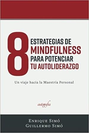 8 ESTRATEGIAS DE MINDFULNESS PARA POTENCIAR TU AUTO-LIDERAZGO | 9788417169305