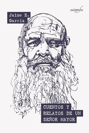CUENTOS Y RELATOS DE UN SEÑOR MAYOR | 9788418766794