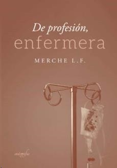 DE PROFESIÓN, ENFERMERA | 9788418028854