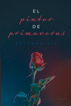 EL PINTOR DE PRIMAVERAS | 9788418028557