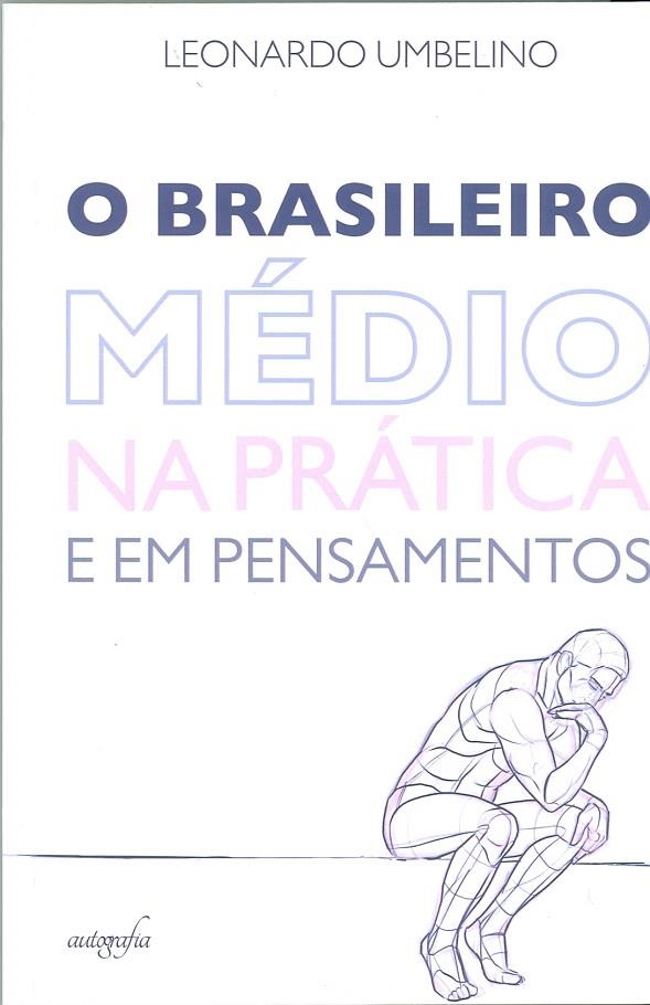 O BRASILEIRO MEDIO NA PRATICA E EM PENSAMENTOS | 9788551808672