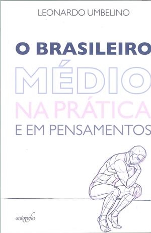 O BRASILEIRO MEDIO NA PRATICA E EM PENSAMENTOS | 9788551808672