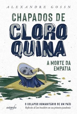 CHAPADOS DE CLOROQUINA: A MORTE DA EMPATIA | 9786559439577