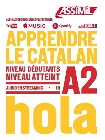 APPRENDRE LE CATALAN : NIVEAU DÉBUTANT : NIVEAU ATTEINT A2 | 9782700509168