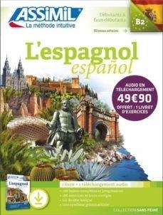 L'ESPAGNOL : DÉBUTANTS & FAUX-DÉBUTANTS, NIVEAU ATTEINT B2 : 1 LIVRE + 1 TÉLÉCHARGEMENT AUDIO (BASE FRANCESA) | 9782700571141