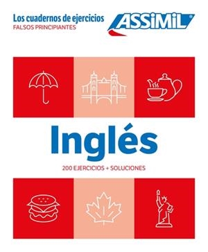 INGLÉS : FALSOS PRINCIPIANTES : 240 EJERCICIOS + SOLUCIONES | 9782700581713