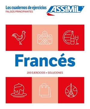 FRANCÉS : FALSOS PRINCIPIANTES : 200 EJERCICIOS + SOLUCIONES | 9782700509892