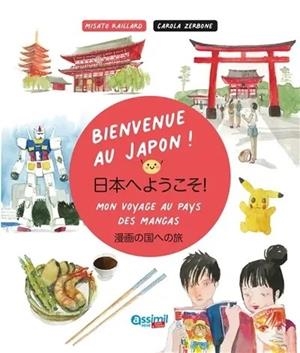 BIENVENUE AU JAPON ! : MON VOYAGE AU PAYS DES MANGAS | 9782700509045