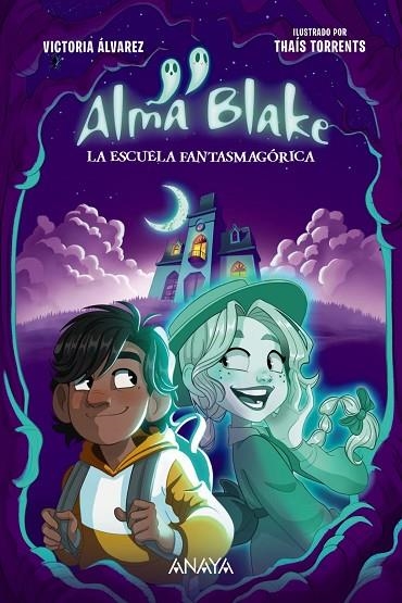 ALMA BLAKE 1: LA ESCUELA FANTASMAGÓRICA | 9788414339800
