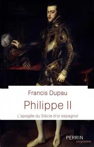PHILIPPE II - L'APOGÉE DU SIÈCLE D'OR ESPAGNOL | 9782262072858