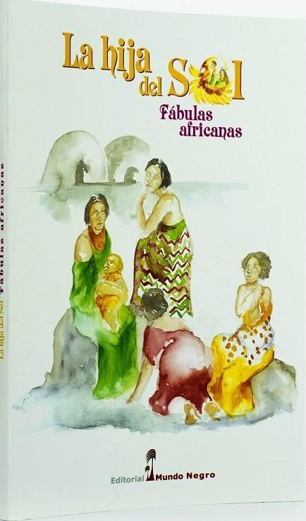 LA HIJA DEL SOL. FÁBULAS AFRICANAS | 9788472952164
