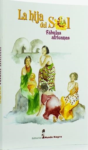LA HIJA DEL SOL. FÁBULAS AFRICANAS | 9788472952164