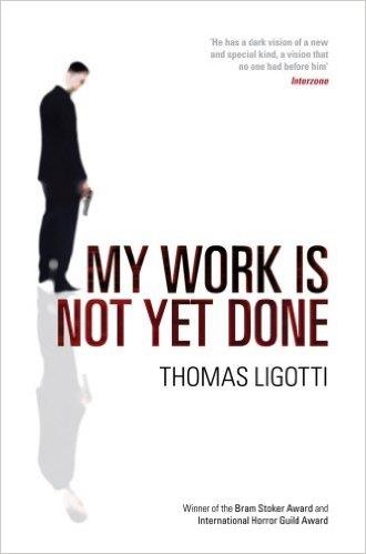 MY WORK IS NOT YET DONE | 9780753516881 | THOMAS LIGOTTI