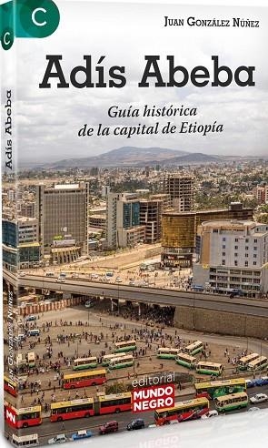 ADÍS ABEBA. GUÍA HISTÓRICA DE LA CAPITAL DE ETIOPÍA | 9788472952591