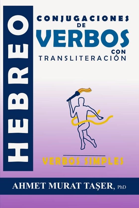 CONJUGACIONES DE VERBOS HEBREOS CON TRANSLITERACIÓN: VERBOS SIMPLES | 9798578971617