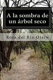 A LA SOMBRA DE UN ARBOL SECO | 9781986103725