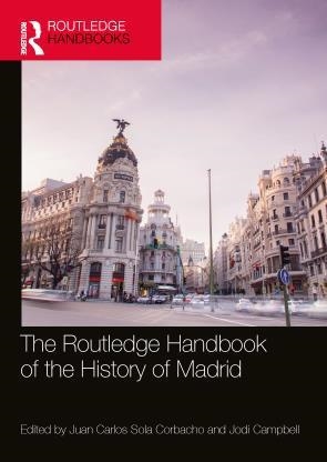 THE ROUTLEDGE HANDBOOK OF THE HISTORY OF MADRID | 9781032437910