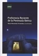 PREHISTORIA RECIENTE DE LA PENÍNSULA IBÉRICA | 9788436265903