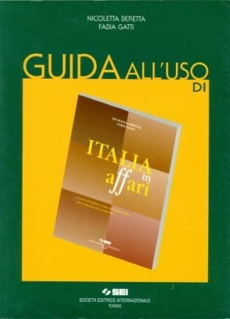 ITALIA IN AFFARI GUIDA ALL'USO. PER LE SCUOLE SUPERIORI | 9788805057580