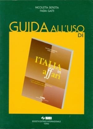 ITALIA IN AFFARI GUIDA ALL'USO. PER LE SCUOLE SUPERIORI | 9788805057580