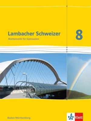 LAMBACHER SCHWEIZER MATHEMATIK 8. AUSGABE BADEN-WÜRTTEMBERG | 9783127333817