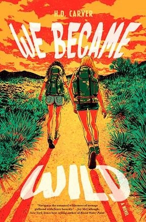 WE BECAME WILD: A NOVEL | 9781324124979 | H D CARVER