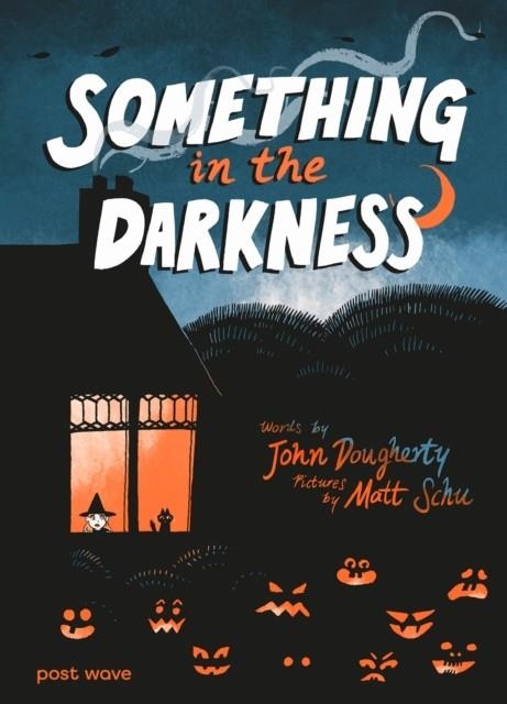 SOMETHING IN THE DARKNESS | 9781836271307 | DOUGHERTY AND SCHU