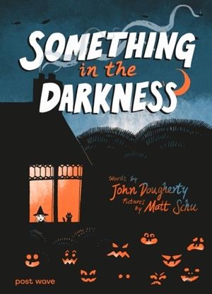 SOMETHING IN THE DARKNESS | 9781836271307 | DOUGHERTY AND SCHU