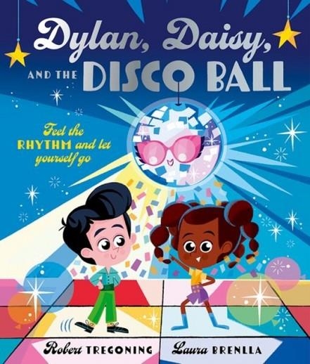 DYLAN DAISY AND THE DISCO BALL | 9781382064224 | TREGONING AND BRENLLA