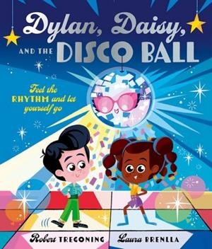 DYLAN DAISY AND THE DISCO BALL | 9781382064224 | TREGONING AND BRENLLA