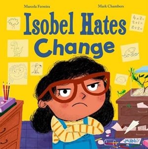 ISOBEL HATES CHANGE | 9781382064002 | FERREIRA AND CHAMBERS